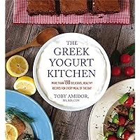 The Greek Yogurt Kitchen: More Than 130 Delicious, Healthy Recipes for Every Meal of the Day The Greek Yogurt Kitchen: More Than 130 Delicious, Healthy Recipes for Every Meal of the Day Paperback Kindle