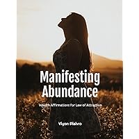 Manifesting Abundance: Wealth Affirmations for Law of Attraction Manifesting Abundance: Wealth Affirmations for Law of Attraction Kindle Audible Audiobook