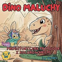 Dino Maluchy: Prehistoryczna Przygoda z Kolorowaniem dla dzieci w wieku 2 - 7 (Polish Edition)