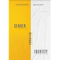 GENDER WITHOUT IDENTITY GENDER WITHOUT IDENTITY Paperback Kindle Hardcover