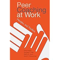 Peer Coaching at Work: Principles and Practices Peer Coaching at Work: Principles and Practices Hardcover Kindle