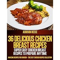 36 Delicious Chicken Breast Recipes – Super Easy Chicken Breast Recipes To Prepare Anytime (Amazing Recipes For Chicken – The Easy Chicken Recipes Collection Book 1) 36 Delicious Chicken Breast Recipes – Super Easy Chicken Breast Recipes To Prepare Anytime (Amazing Recipes For Chicken – The Easy Chicken Recipes Collection Book 1) Kindle