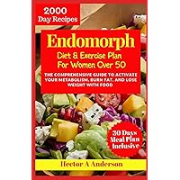 Endomorph Diet & Exercise Plan For Women Over 50: The Comprehensive Guide to Activate Your Metabolism, Burn Fat, and Lose Weight with Food Endomorph Diet & Exercise Plan For Women Over 50: The Comprehensive Guide to Activate Your Metabolism, Burn Fat, and Lose Weight with Food Paperback Kindle