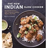 The New Indian Slow Cooker: Recipes for Curries, Dals, Chutneys, Masalas, Biryani, and More [A Cookbook] The New Indian Slow Cooker: Recipes for Curries, Dals, Chutneys, Masalas, Biryani, and More [A Cookbook] Paperback Kindle