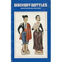 BISCHOFF BOTTLES Identification and Price Guide BISCHOFF BOTTLES Identification and Price Guide Paperback