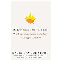 It's Even Worse Than You Think: What the Trump Administration Is Doing to America It's Even Worse Than You Think: What the Trump Administration Is Doing to America Hardcover Audible Audiobook Kindle Paperback