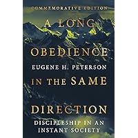 A Long Obedience in the Same Direction: Discipleship in an Instant Society A Long Obedience in the Same Direction: Discipleship in an Instant Society Kindle Audible Audiobook Hardcover Paperback Audio CD