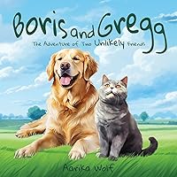 Boris and Gregg: The Adventure of Two Unlikely Friends