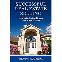 Successful Real Estate Selling: How to Make Big Money Even in Bad Markets Successful Real Estate Selling: How to Make Big Money Even in Bad Markets Paperback