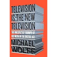 Television Is the New Television: The Unexpected Triumph of Old Media in the Digital Age Television Is the New Television: The Unexpected Triumph of Old Media in the Digital Age Hardcover Audible Audiobook Paperback MP3 CD