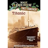 Titanic: A Nonfiction Companion to Magic Tree House #17: Tonight on the Titanic Titanic: A Nonfiction Companion to Magic Tree House #17: Tonight on the Titanic Paperback Kindle School & Library Binding