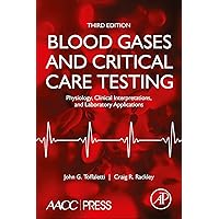 Blood Gases and Critical Care Testing: Physiology, Clinical Interpretations, and Laboratory Applications Blood Gases and Critical Care Testing: Physiology, Clinical Interpretations, and Laboratory Applications Paperback Kindle