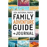 USA National Parks Family Adventure Guide + Journal: 63 Parks For Parents, By Parents USA National Parks Family Adventure Guide + Journal: 63 Parks For Parents, By Parents Hardcover Paperback