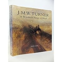 J. M. W. Turner: `A Wonderful Range of Mind` J. M. W. Turner: `A Wonderful Range of Mind` Hardcover Paperback
