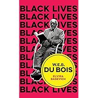 W.E.B. Du Bois: The Lost and the Found (Black Lives) W.E.B. Du Bois: The Lost and the Found (Black Lives) Kindle Hardcover Paperback