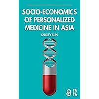 Socio-economics of Personalized Medicine in Asia (Routledge Studies in the Sociology of Health and Illness) Socio-economics of Personalized Medicine in Asia (Routledge Studies in the Sociology of Health and Illness) Kindle Hardcover Paperback