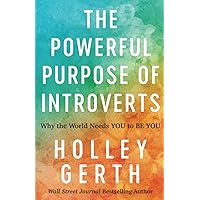 The Powerful Purpose of Introverts: Why the World Needs You to Be You The Powerful Purpose of Introverts: Why the World Needs You to Be You Paperback Kindle Audible Audiobook Hardcover Spiral-bound Audio CD