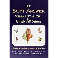 The Soft Answer: Verbal T'ai Chi for Sociable Self Defense