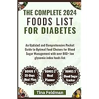 THE COMPLETE FOODS LIST FOR DIABETES 2024: An Updated and Comprehensive Pocket Guide to Optimal Food Choices for Blood Sugar Management with over 800+ ... list (Dr Tina Healthy and Easy Kidneys Diet) THE COMPLETE FOODS LIST FOR DIABETES 2024: An Updated and Comprehensive Pocket Guide to Optimal Food Choices for Blood Sugar Management with over 800+ ... list (Dr Tina Healthy and Easy Kidneys Diet) Kindle Paperback