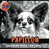 Papillon Coloring Book for Adults: An Adult Coloring Book of Adorable Dogs in Stunning Scenery (Lovable Dog Breeds) Papillon Coloring Book for Adults: An Adult Coloring Book of Adorable Dogs in Stunning Scenery (Lovable Dog Breeds) Paperback