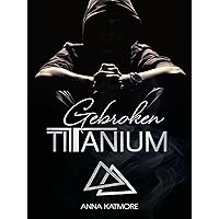 Gebroken Titanium (Dutch Edition) Gebroken Titanium (Dutch Edition) Kindle