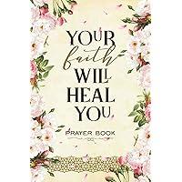Your faith will heal you prayer book: Guided journal with cuttable stamps and uplifting inspiration (Special cherishing moments journals & notebooks) (Portuguese Edition)