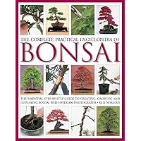 The Complete Practical Encyclopedia of Bonsai: The Essential Step-by-Step Guide to Creating, Growing, and Displaying Bonsai with Over 800 Photographs The Complete Practical Encyclopedia of Bonsai: The Essential Step-by-Step Guide to Creating, Growing, and Displaying Bonsai with Over 800 Photographs Hardcover Paperback Board book
