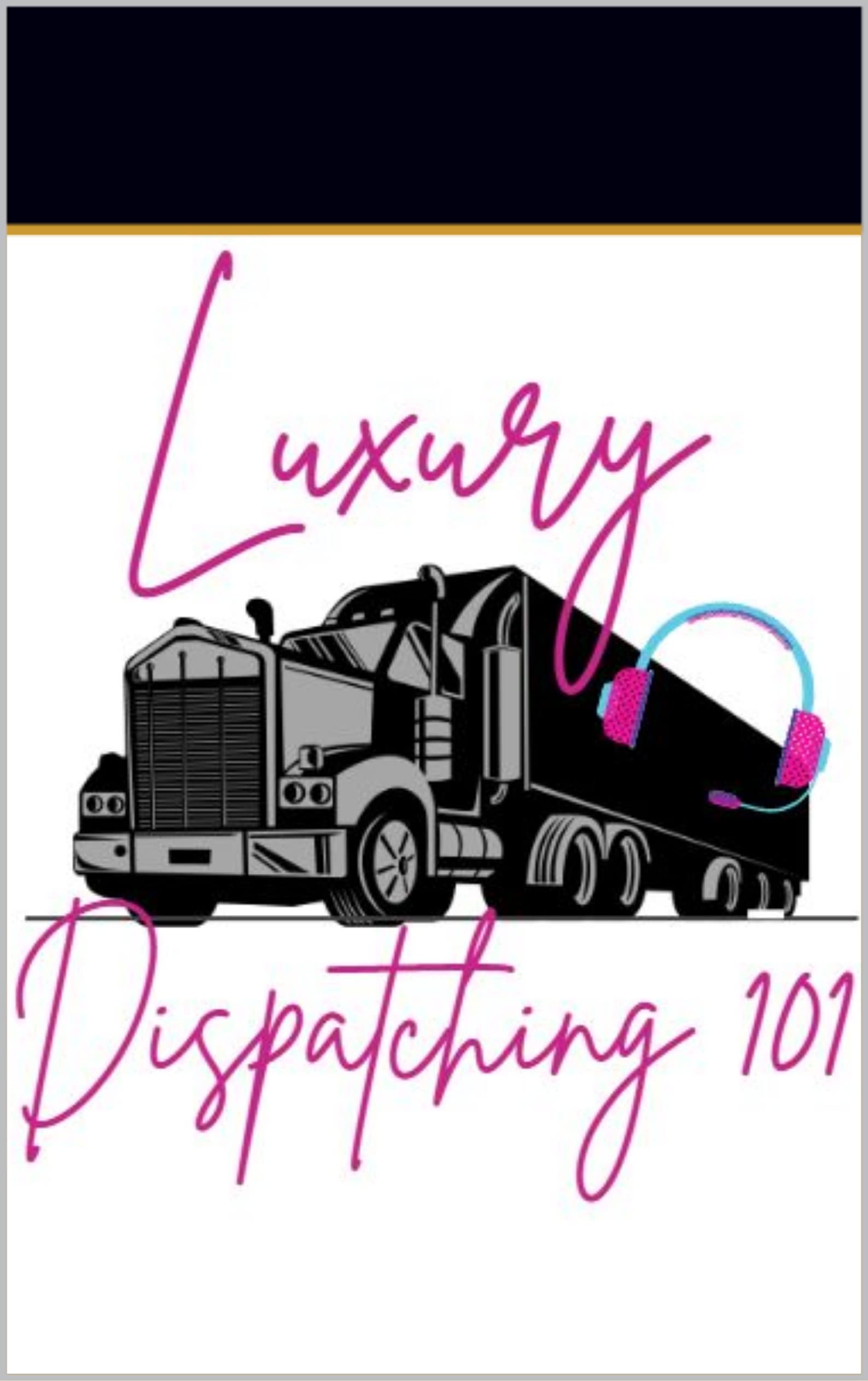 Luxury Dispatching 101 : Truck dispatching