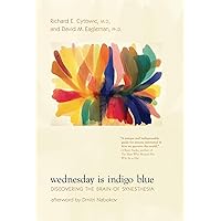 Wednesday Is Indigo Blue: Discovering the Brain of Synesthesia Wednesday Is Indigo Blue: Discovering the Brain of Synesthesia Paperback Kindle Hardcover