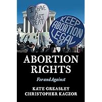 Abortion Rights: For and Against Abortion Rights: For and Against Paperback Audible Audiobook Kindle Hardcover Audio CD