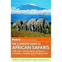 Fodor's The Complete Guide to African Safaris: with South Africa, Kenya, Tanzania, Botswana, Namibia, and the Seychelles (Full-color Travel Guide) Fodor's The Complete Guide to African Safaris: with South Africa, Kenya, Tanzania, Botswana, Namibia, and the Seychelles (Full-color Travel Guide) Paperback