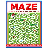 Maze Books For Kids 5-8 Year Olds: Fun and Challenging First Activity Maze Puzzles For Kids
