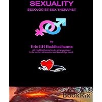 Sexuality: sexologist-sex therapist Sexuality: sexologist-sex therapist Kindle
