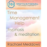 Time Management Help, Hypnosis & Meditation with Rachael Meddows