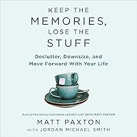 Keep the Memories, Lose the Stuff: Declutter, Downsize, and Move Forward with Your Life Keep the Memories, Lose the Stuff: Declutter, Downsize, and Move Forward with Your Life Paperback Audible Audiobook Kindle Spiral-bound