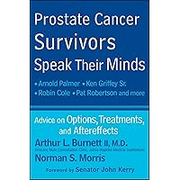 Prostate Cancer Survivors Speak Their Minds: Advice on Options, Treatments, and Aftereffects Prostate Cancer Survivors Speak Their Minds: Advice on Options, Treatments, and Aftereffects Paperback Kindle Digital