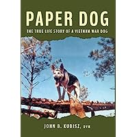 Paper Dog: The True Life Story of a Vietnam War Dog