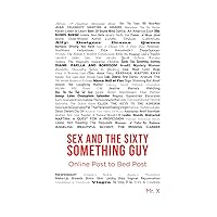 Sex and the Sixty-Something Guy: Online Post to Bed Post Sex and the Sixty-Something Guy: Online Post to Bed Post Kindle Hardcover Paperback