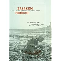 Breaking Through: Essays, Journals, and Travelogues of Edward F. Ricketts Breaking Through: Essays, Journals, and Travelogues of Edward F. Ricketts Hardcover Kindle