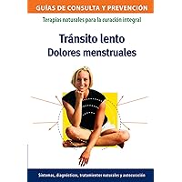Tránsito lento. Dolores menstruales (Guías de consulta y prevención) (Spanish Edition) Tránsito lento. Dolores menstruales (Guías de consulta y prevención) (Spanish Edition) Kindle Paperback