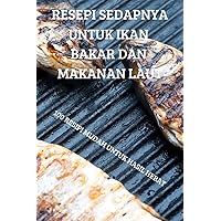 Resepi Sedapnya Untuk Ikan Bakar Dan Makanan Laut (Malay Edition)