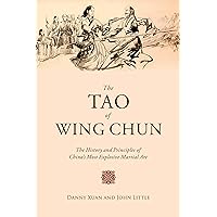 The Tao of Wing Chun: The History and Principles of China's Most Explosive Martial Art The Tao of Wing Chun: The History and Principles of China's Most Explosive Martial Art Paperback Kindle Audible Audiobook Audio CD Hardcover
