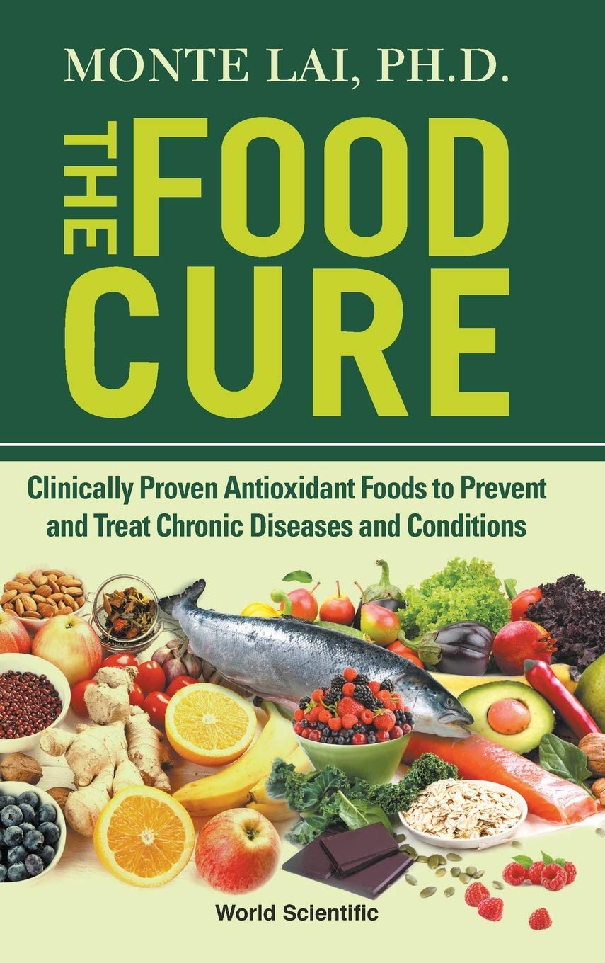 The Food Cure: Clinically Proven Antioxidant Foods to Prevent and Treat Chronic Diseases and Conditions