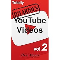 Totally Hilarious YouTube Videos: volume 2: Funny, Family Friendly, SFW (Funny YouTube Videos Comedy Collection) Totally Hilarious YouTube Videos: volume 2: Funny, Family Friendly, SFW (Funny YouTube Videos Comedy Collection) Kindle