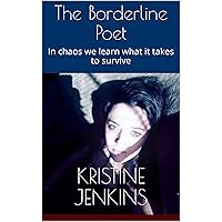 The Borderline Poet: In chaos we learn what it takes to survive The Borderline Poet: In chaos we learn what it takes to survive Kindle