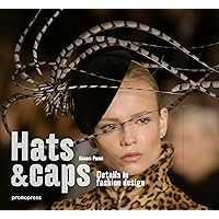 Hats and caps: Fashion accessories design Hats and caps: Fashion accessories design Hardcover Paperback