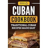 Cuban Cookbook: Traditional Cuban Recipes Made Easy Cuban Cookbook: Traditional Cuban Recipes Made Easy Paperback Kindle Hardcover