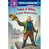 Take a Hike, Teddy Roosevelt! (Step into Reading) Take a Hike, Teddy Roosevelt! (Step into Reading) Paperback Kindle Library Binding