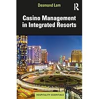 Casino Management in Integrated Resorts (Hospitality Essentials Series) Casino Management in Integrated Resorts (Hospitality Essentials Series) Paperback Kindle Hardcover
