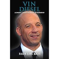 Vin Diesel: A Short Unauthorized Biography Vin Diesel: A Short Unauthorized Biography Kindle Paperback